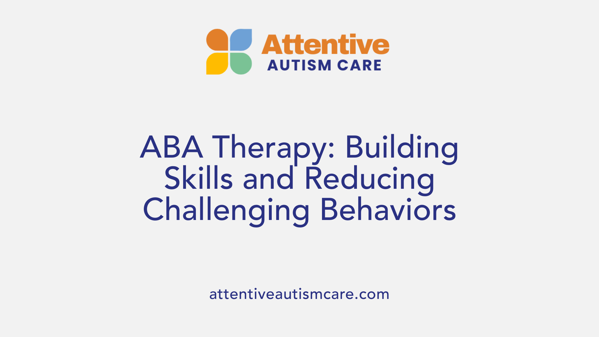 ABA Therapy: Building Skills and Reducing Challenging Behaviors