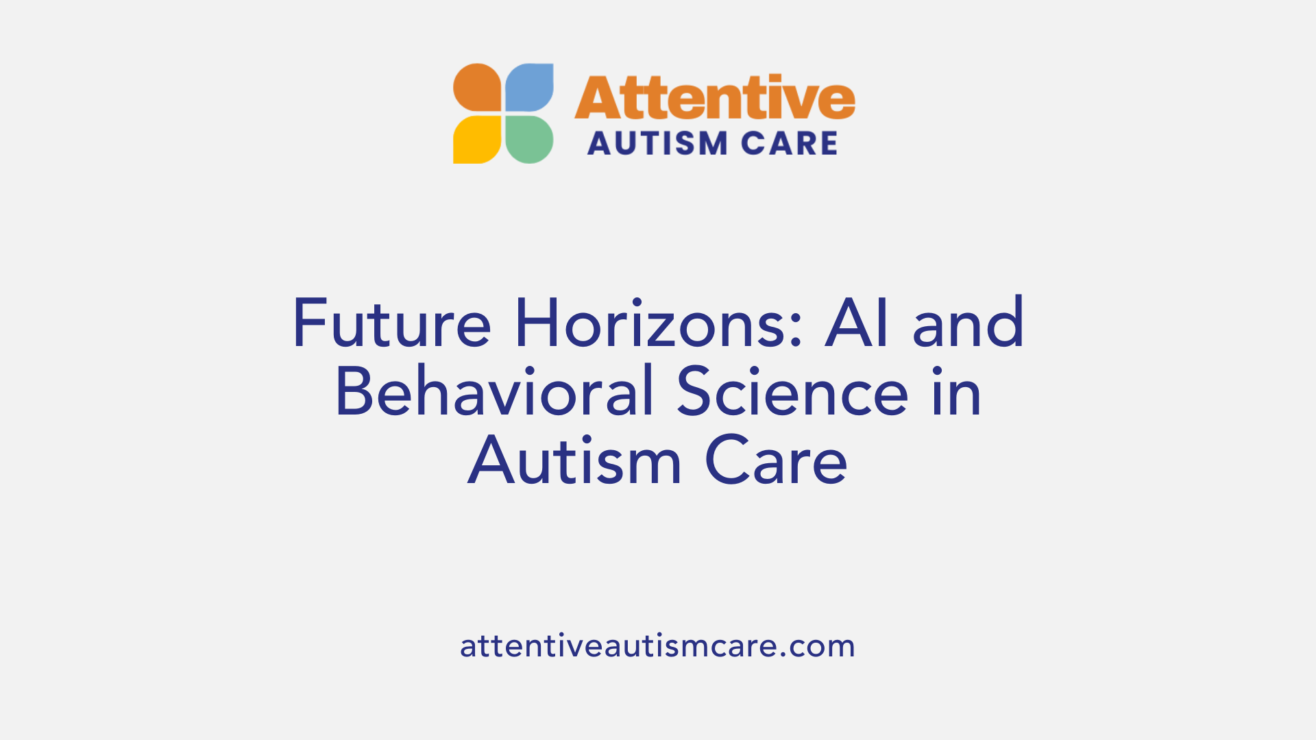 Future Horizons: AI and Behavioral Science in Autism Care