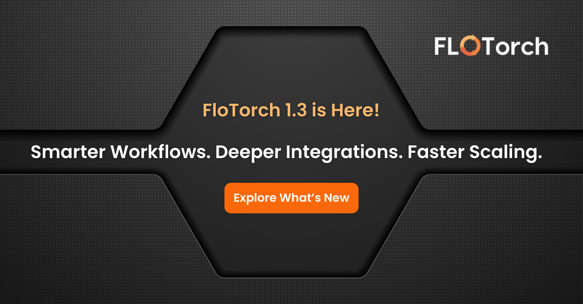 Introducing FloTorch.AI v1.3 – Smarter Workflows, Deeper Integrations, and More Control