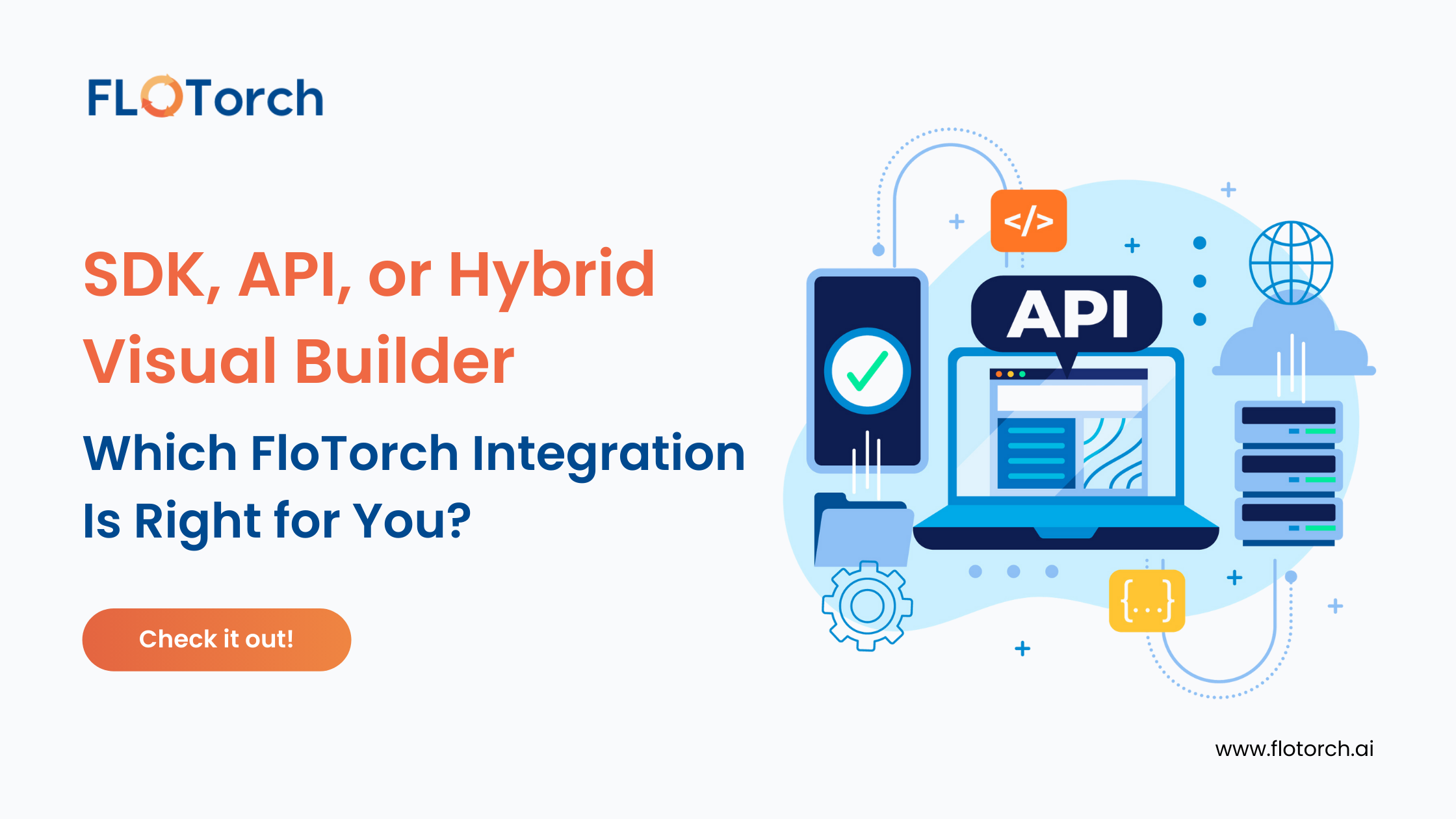 SDK, API, or Hybrid Visual Builder: Which FloTorch Integration Is Right for You?