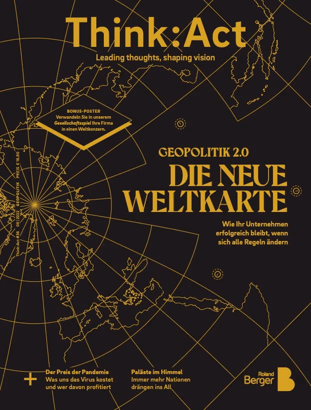 „Think:Act“-Cover mit schwarzem Hintergrund und goldenem Text. Zeigt eine stilisierte Weltkarte mit dem Nordpol im Zentrum und der Überschrift „GEOPOLITIK 2.0: DIE NEUE WELT KARTIEREN“ sowie der Unterüberschrift „Wie man in einem sich wandelnden globalen Umfeld Schritt hält“. Enthält Hinweise auf ein Bonus-Brettspiel-Poster, Artikel über die wirtschaftlichen Auswirkungen von Covid und den erneuten Wettlauf ins All.