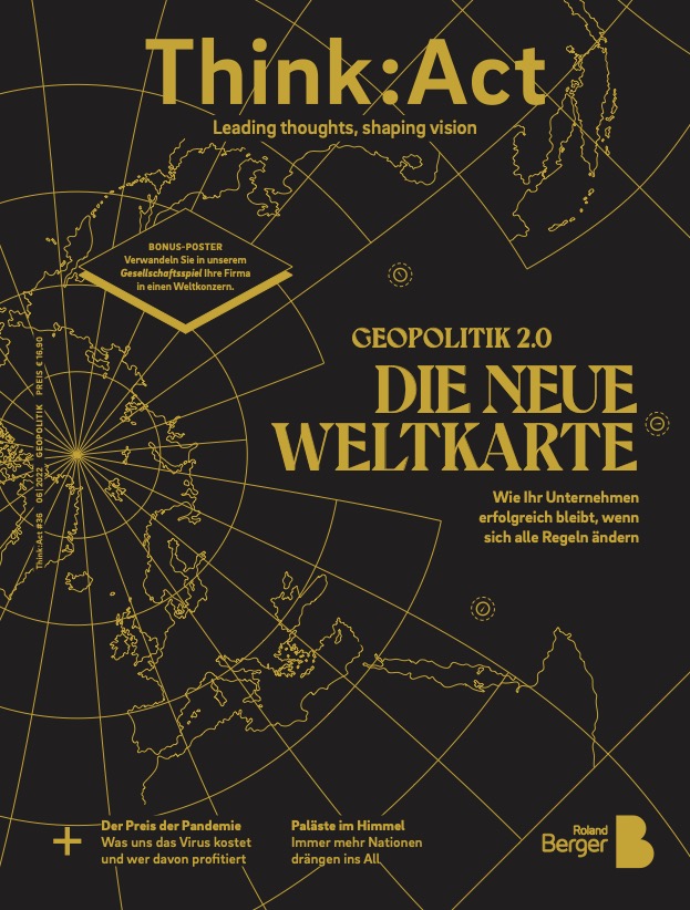 „Think:Act“-Cover mit schwarzem Hintergrund und goldenem Text. Zeigt eine stilisierte Weltkarte mit dem Nordpol im Zentrum und der Überschrift „GEOPOLITIK 2.0: DIE NEUE WELT KARTIEREN“ sowie der Unterüberschrift „Wie man in einem sich wandelnden globalen Umfeld Schritt hält“. Enthält Hinweise auf ein Bonus-Brettspiel-Poster, Artikel über die wirtschaftlichen Auswirkungen von Covid und den erneuten Wettlauf ins All. 