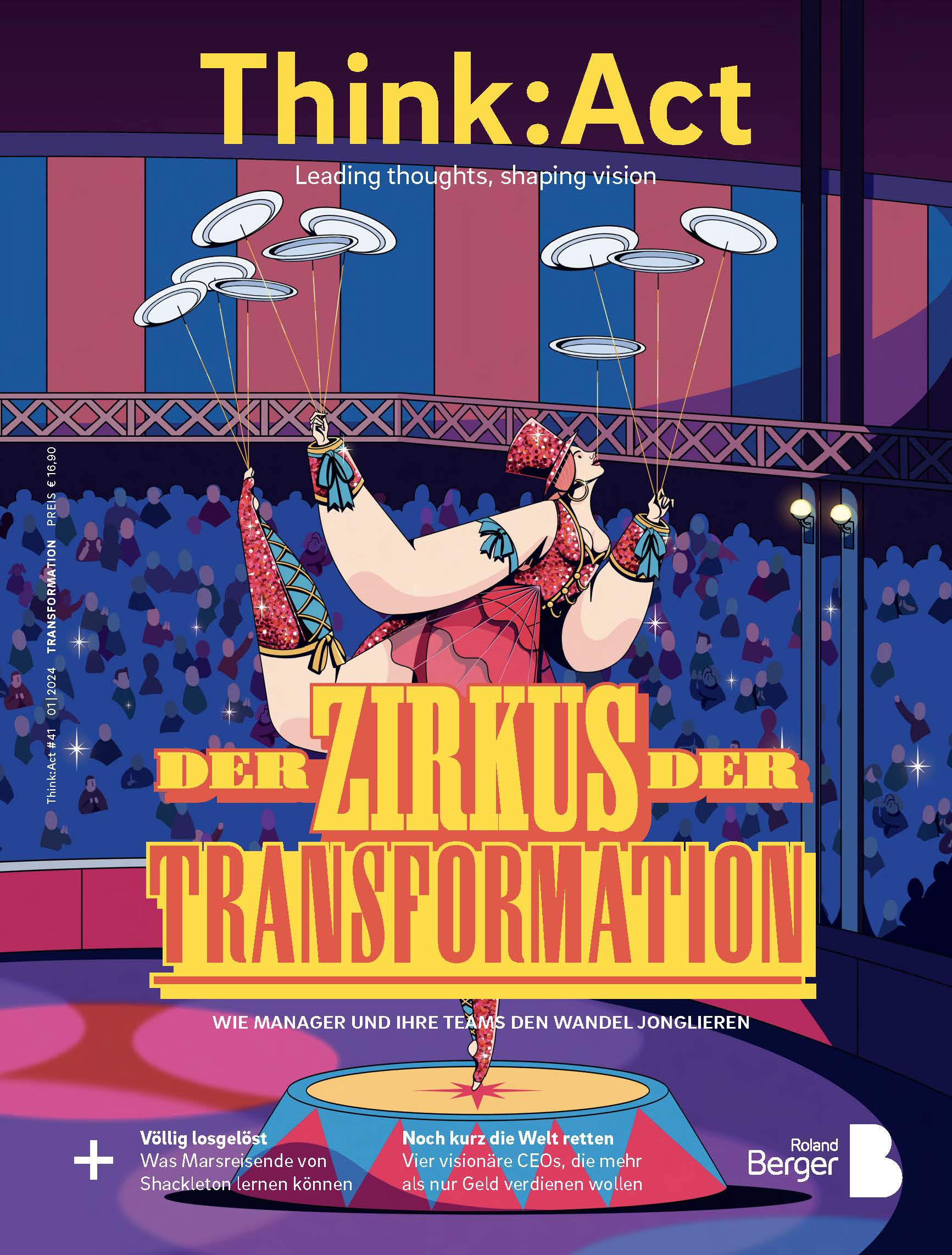 Titelseite des Think:Act-Magazins mit einer Illustration zum Thema Zirkus, auf der ein Artist in einem rot-goldenen Kostüm auf einem Trapez balanciert und Teller dreht. Im Hintergrund ist ein buntes Zirkuszelt mit roten, blauen und violetten Bahnen und sitzendem Publikum zu sehen. Die fettgedruckte gelbe Überschrift lautet „Der Zirkus der Transformation“. 