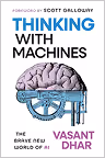 Buchcover von „Thinking With Machines: The Brave New World of AI“ von Vasant Dhar.