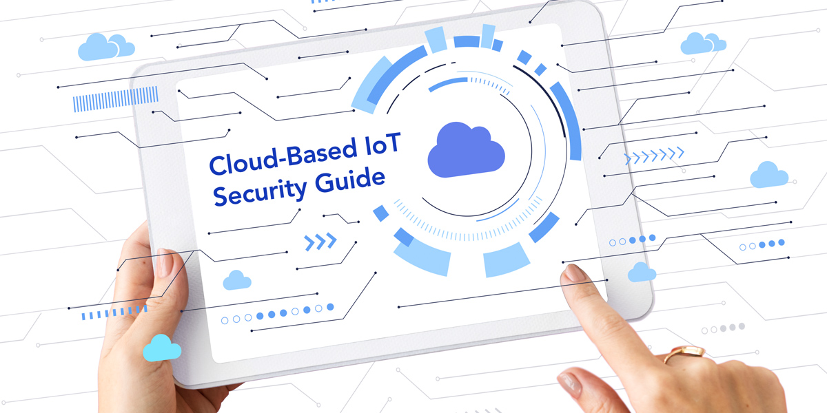 Cloud-based IoT security guide displayed on a tablet, featuring a cloud icon and digital network connections representing enterprise IoT protection and cybersecurity.