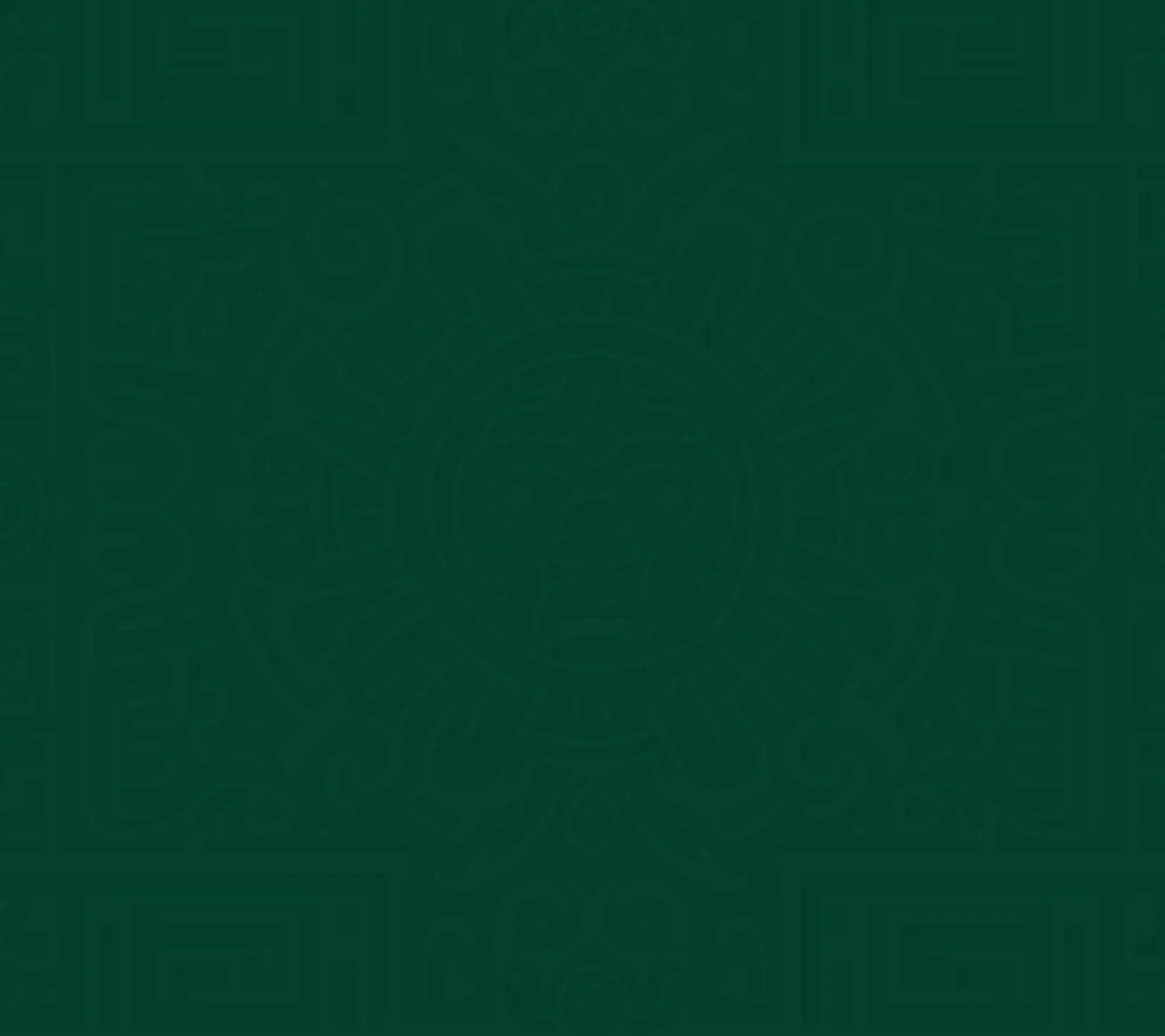 Dark green background with a subtle, intricate Aztec or Mayan sun stone pattern.