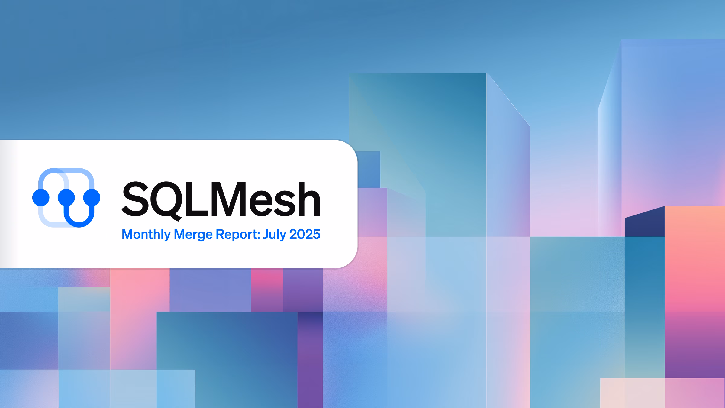 Monthly Merge Report - July 2025
