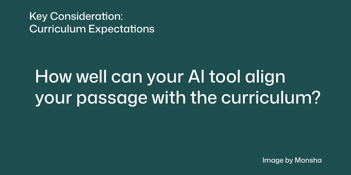 Consider if your AI tool can help your reading passage meet your curriculum expectations