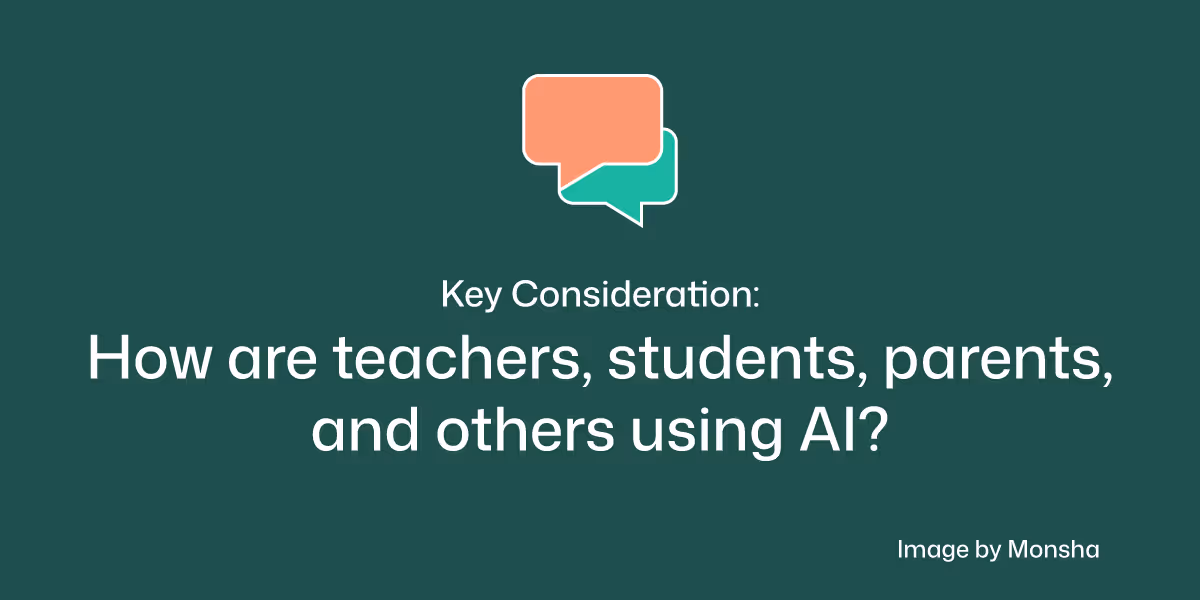 Consider how teachers, students, parents, and others are using AI