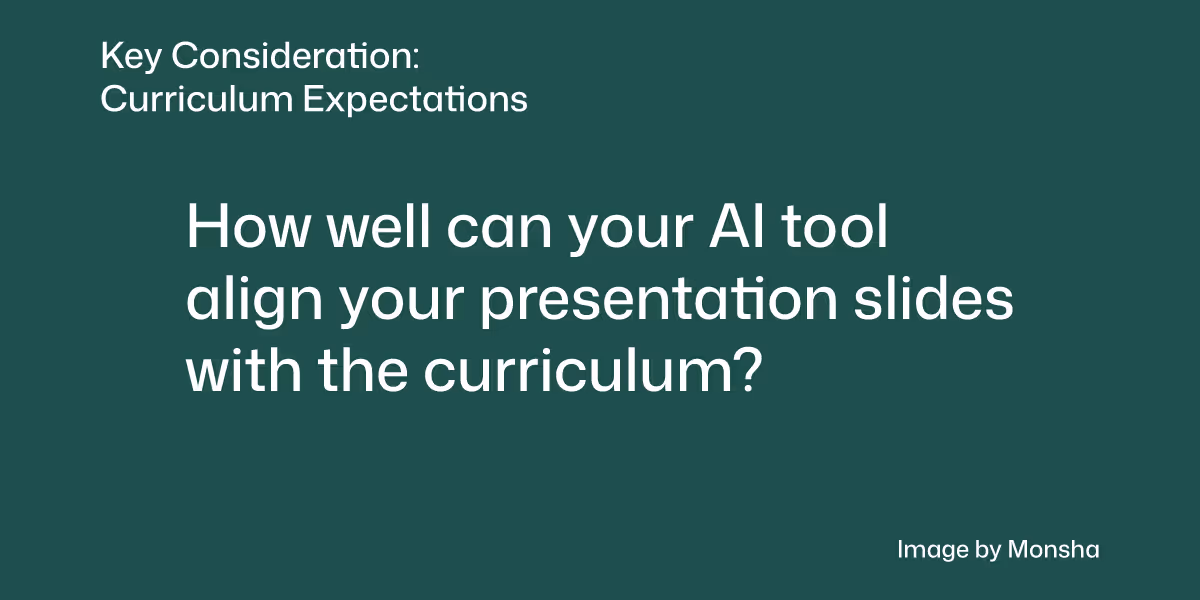 Consider if your AI tool can help your presentation slides meet your curriculum expectations