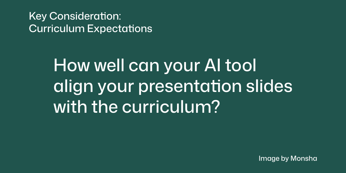 Consider if your AI tool can help your presentation slides meet your curriculum expectations