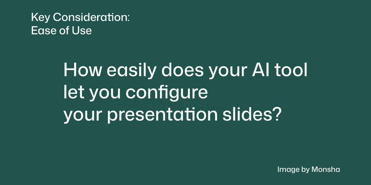 Consider if your AI tool lets you easily configure your presentation slides
