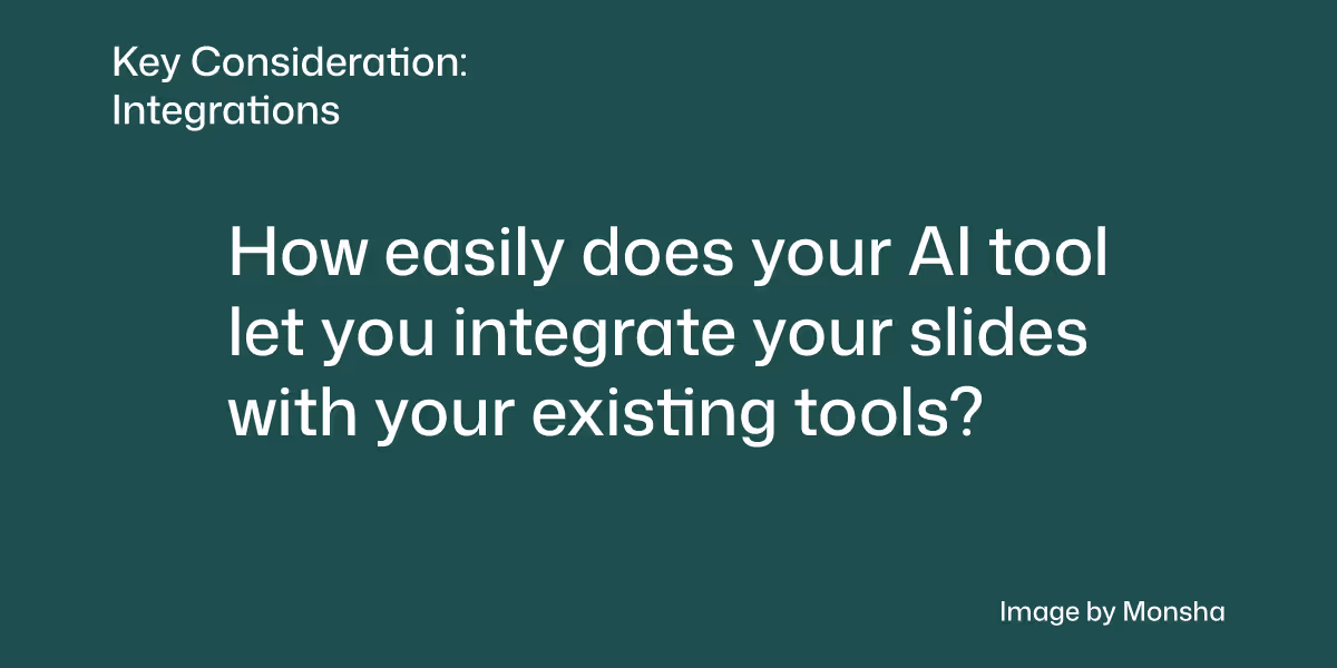 Consider if your AI tool lets your presentation slides integrate with your existing tools
