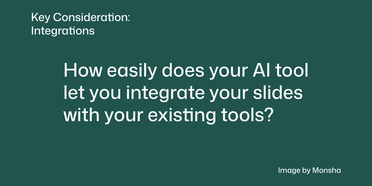 Consider if your AI tool lets your presentation slides integrate with your existing tools