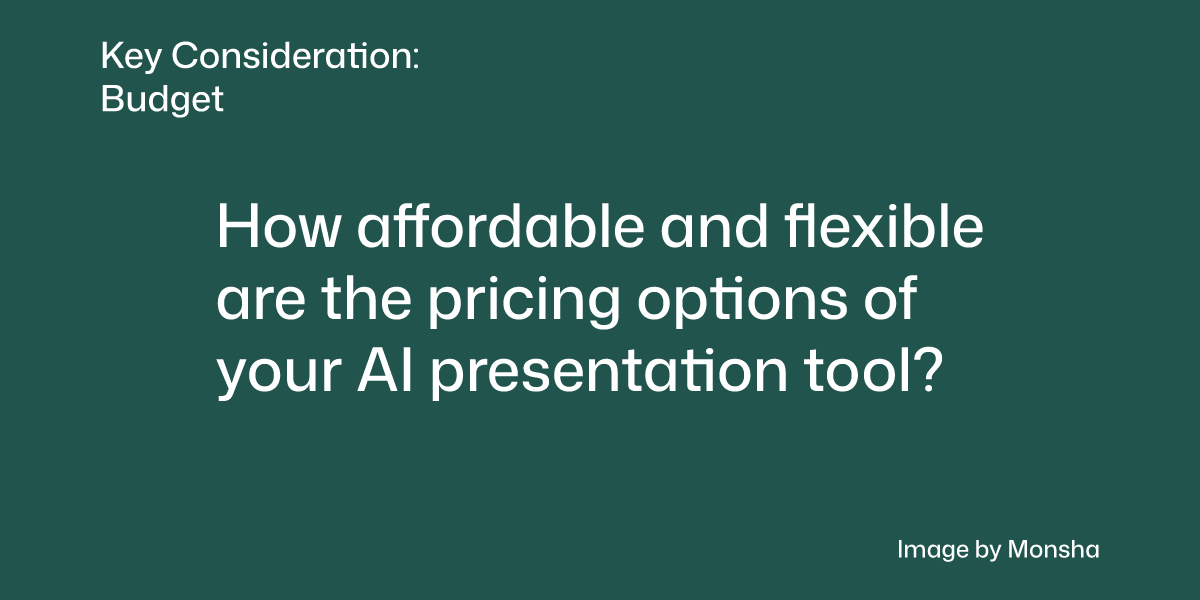 Consider if your AI tool lets you create presentation slides at an affordable price