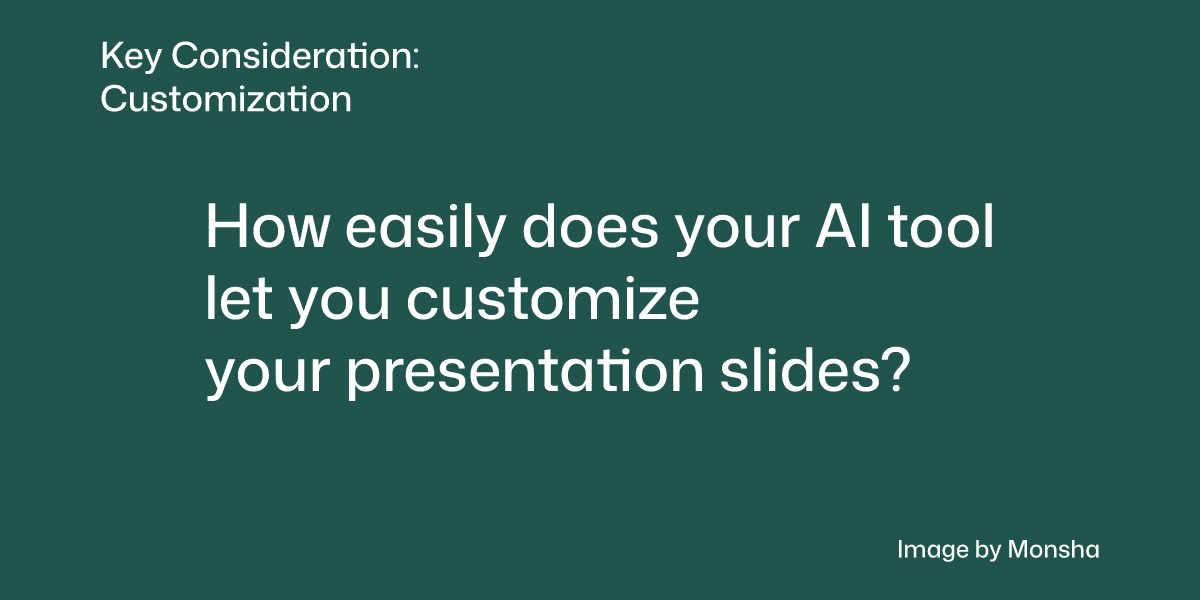 Consider if your AI tool lets you easily customize your presentation slides