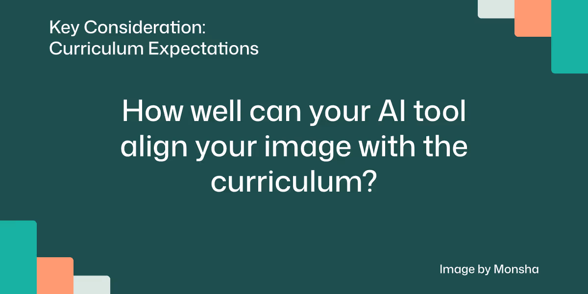 Consider if your AI tool can help your image output meet your curriculum expectations