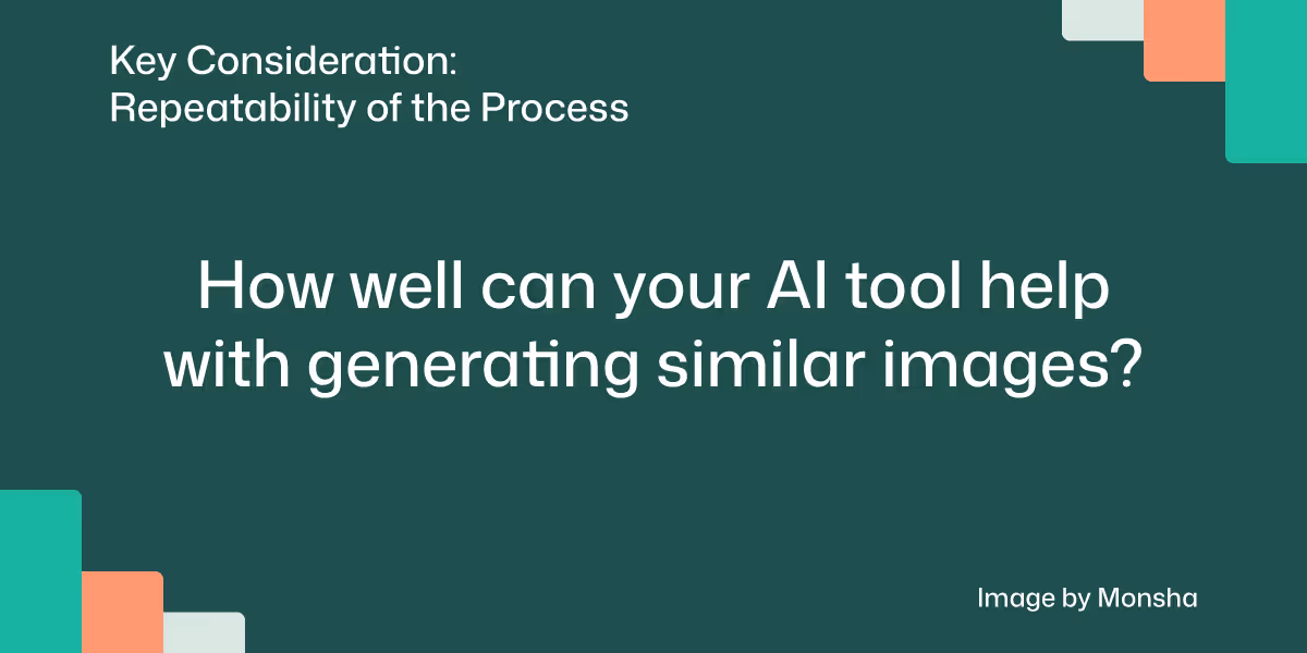 Consider if your AI tool can the process of generating images more reliable
