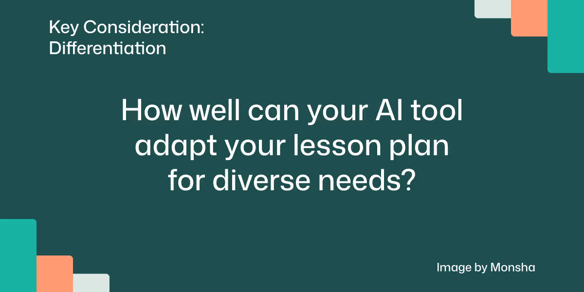 Consider if your AI tool can help you with differentiated lesson plans