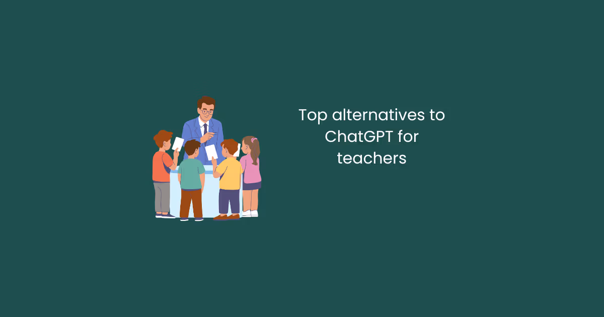 Top ChatGPT Alternatives for Teachers | Best AI Tools for Educators