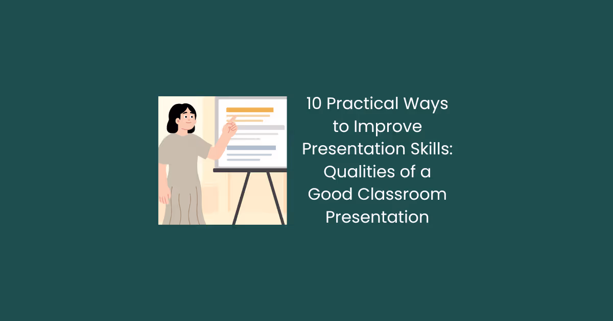 Qualities of a Good Presentation: 10 Ways Teachers Can Improve Presentation Skills