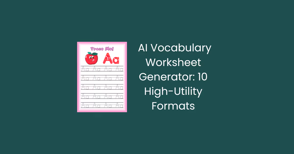 AI Vocabulary Worksheet Generator: 10 Output-Boosting Formats