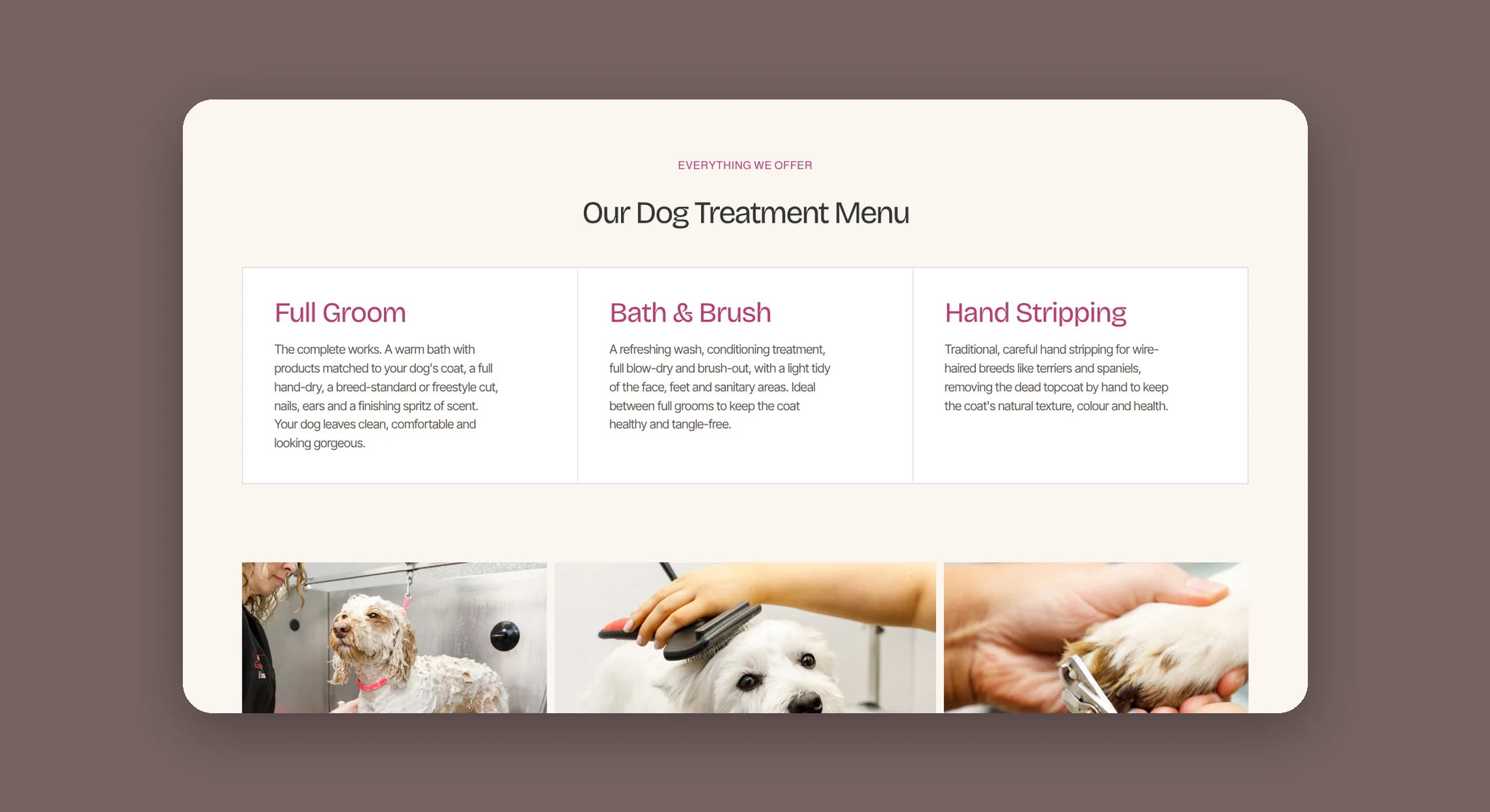 Grooming Gorgeous dog treatment menu with full groom, bath and brush and hand stripping