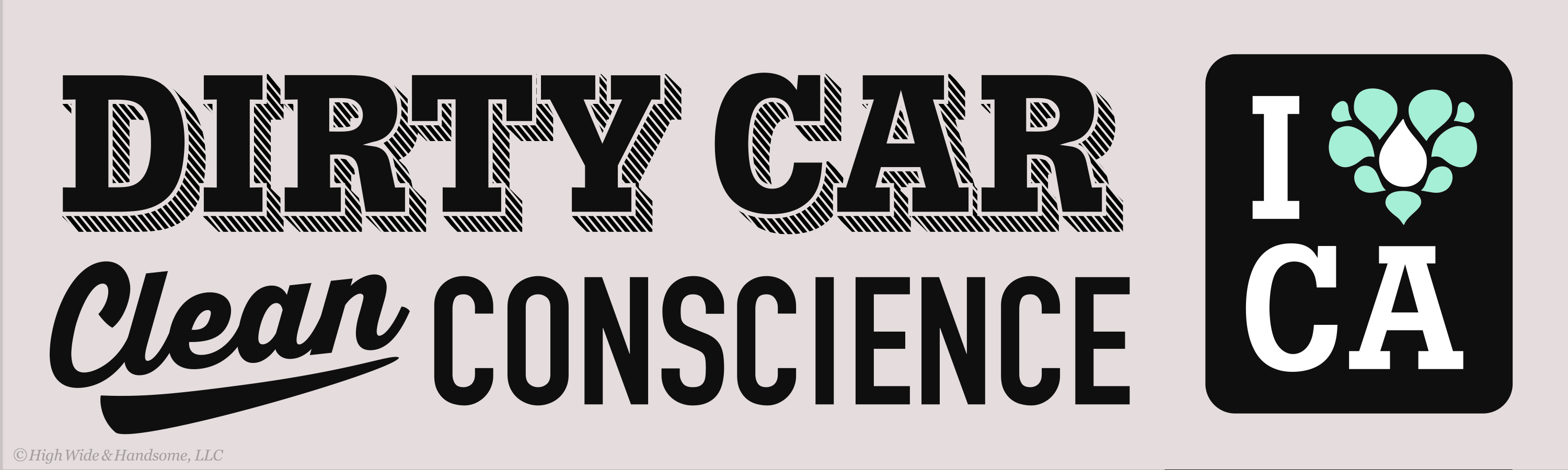 Dirty car, clean conscience bumper sticker.