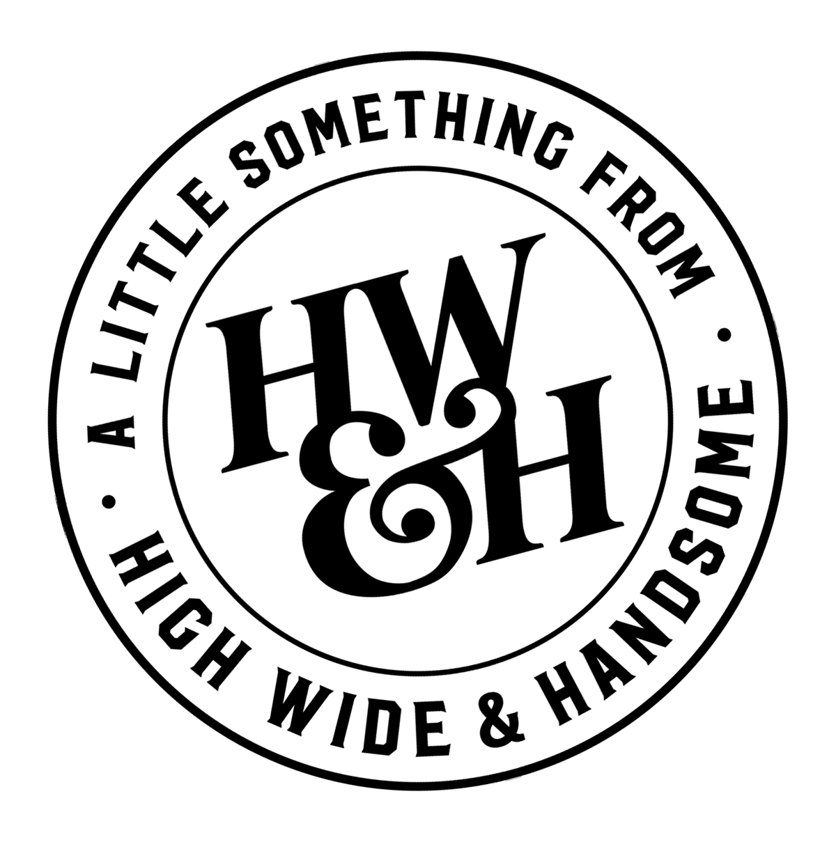HWH logo with the message “A little something from High Wide & Handsome.”