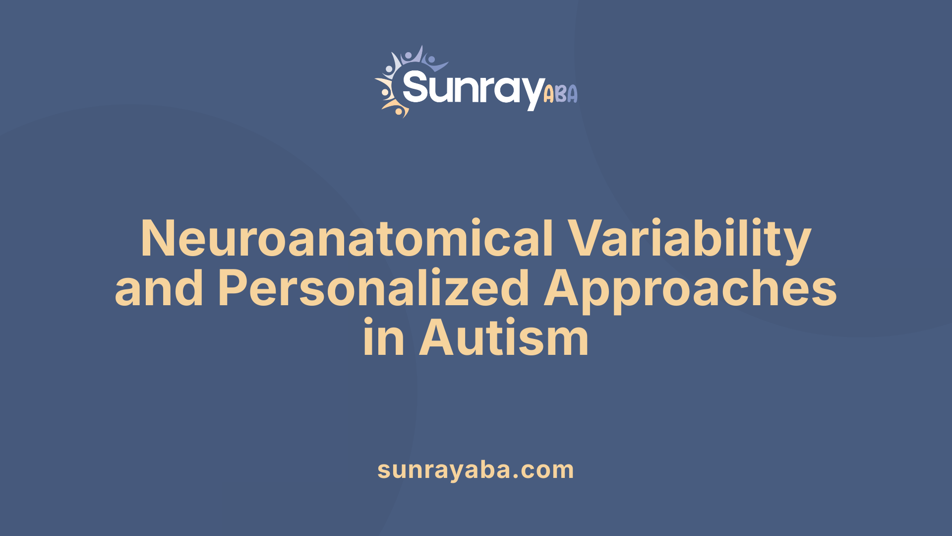 Neuroanatomical Variability and Personalized Approaches in Autism