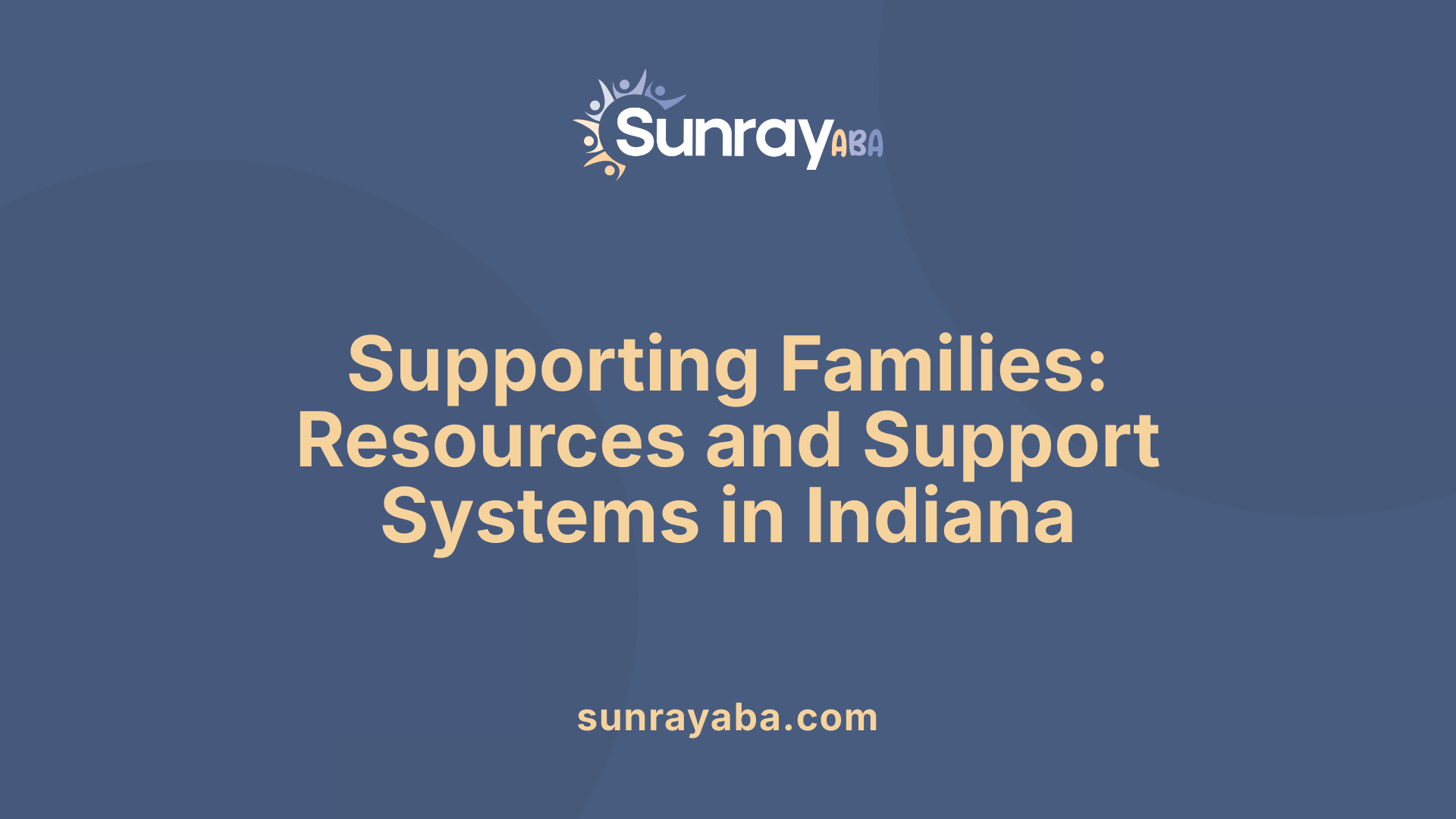 Supporting Families: Resources and Support Systems in Indiana