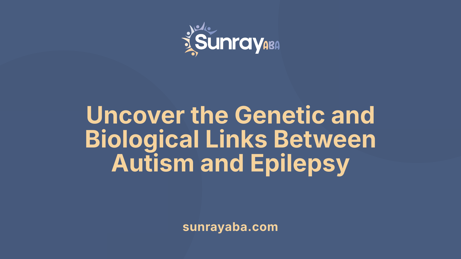 Uncover the Genetic and Biological Links Between Autism and Epilepsy
