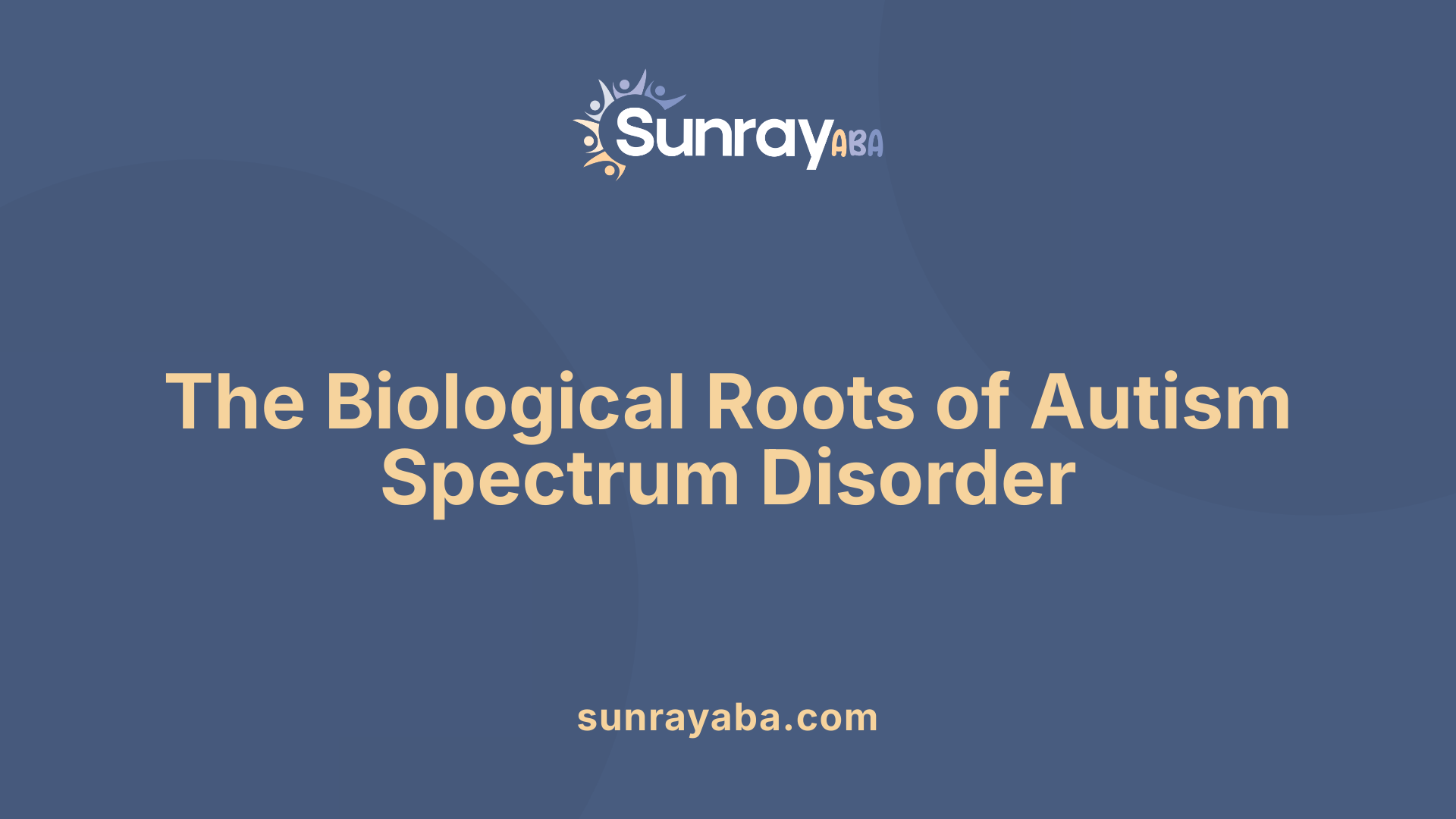 The Biological Roots of Autism Spectrum Disorder