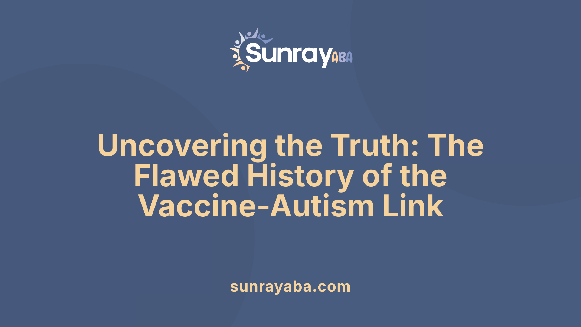 Uncovering the Truth: The Flawed History of the Vaccine-Autism Link