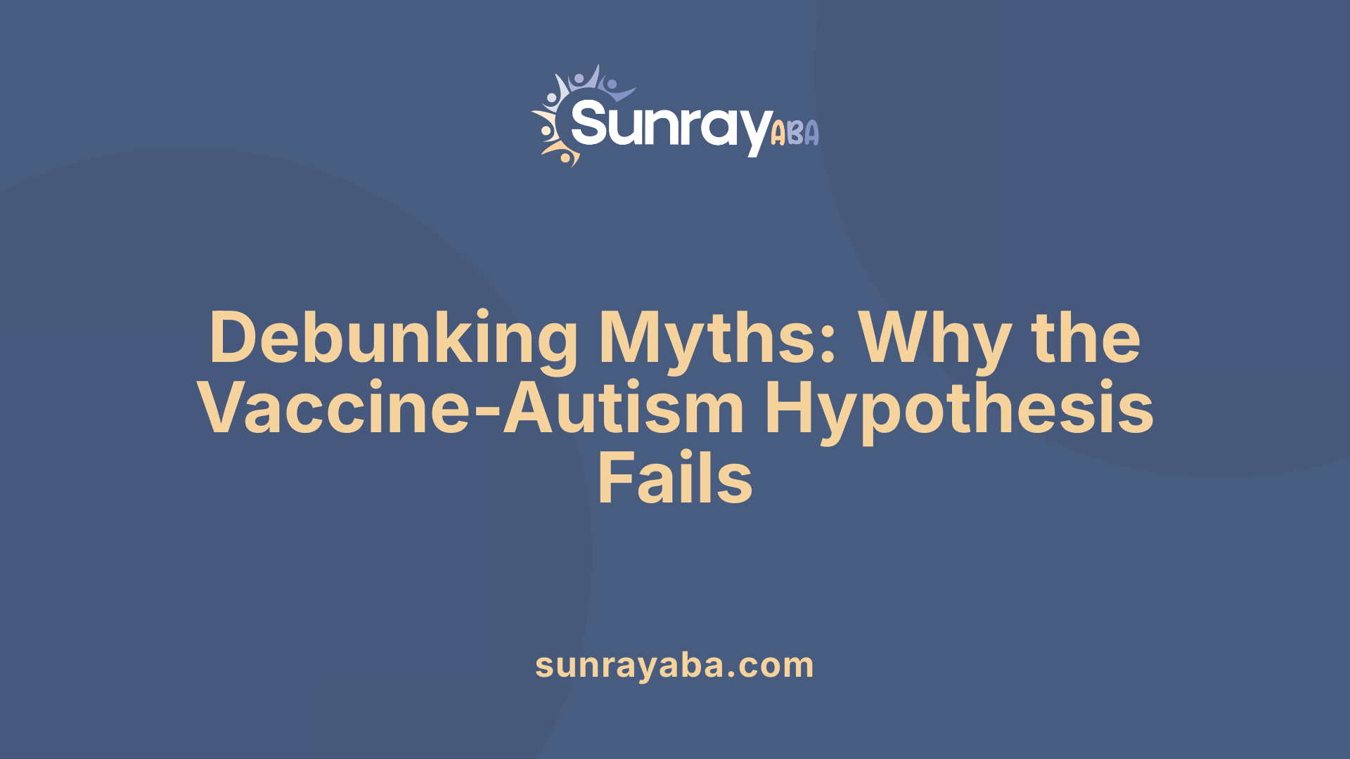 Debunking Myths: Why the Vaccine-Autism Hypothesis Fails
