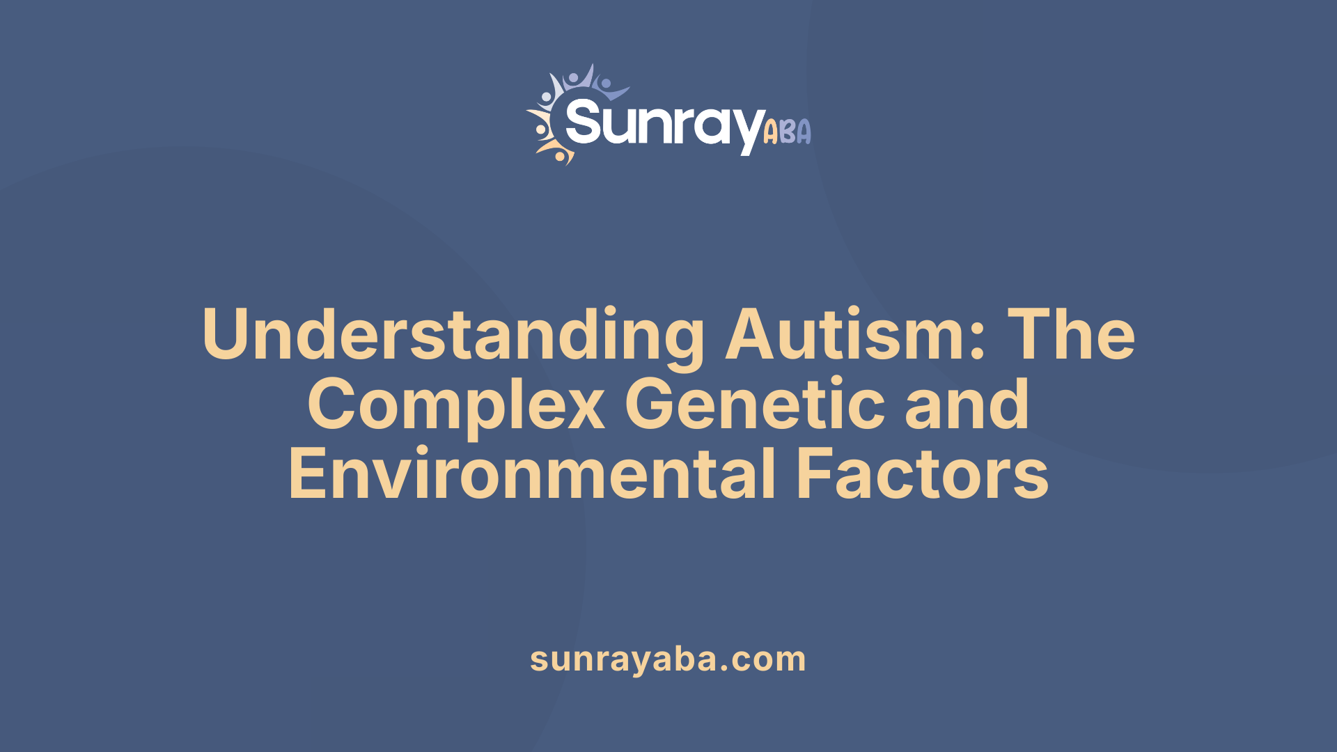 Understanding Autism: The Complex Genetic and Environmental Factors