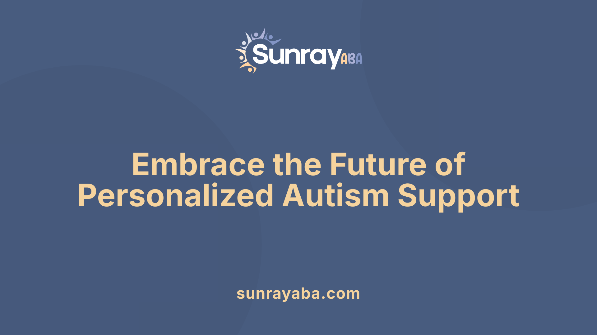 Embrace the Future of Personalized Autism Support