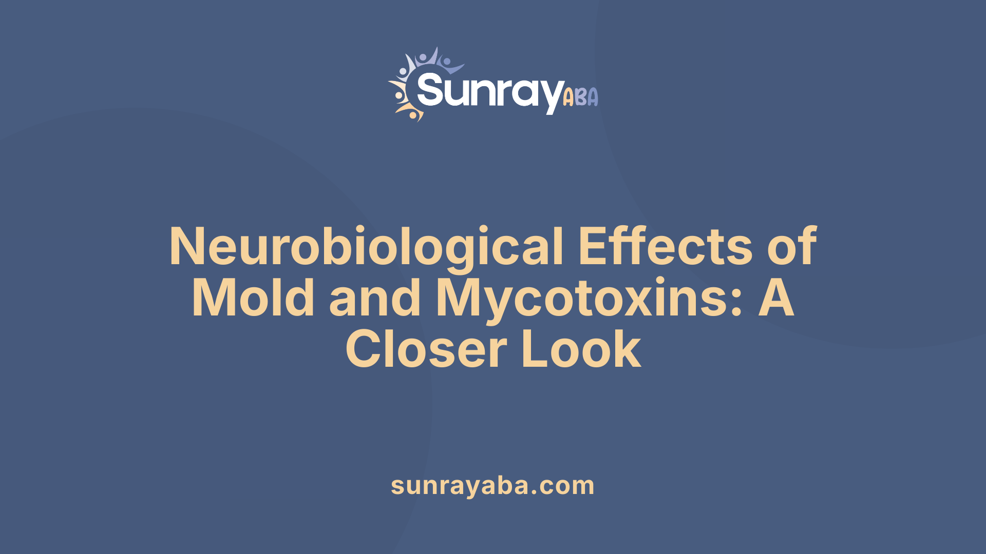 Neurobiological Effects of Mold and Mycotoxins: A Closer Look