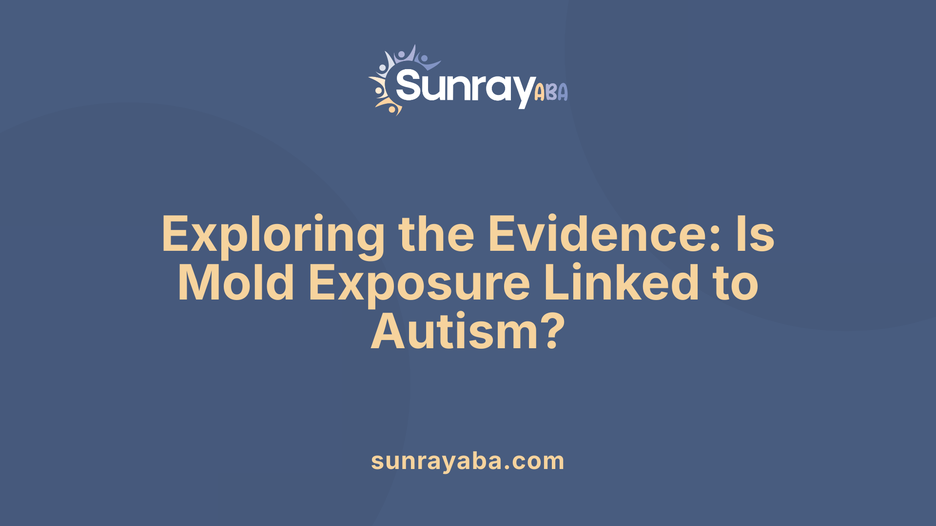 Exploring the Evidence: Is Mold Exposure Linked to Autism?