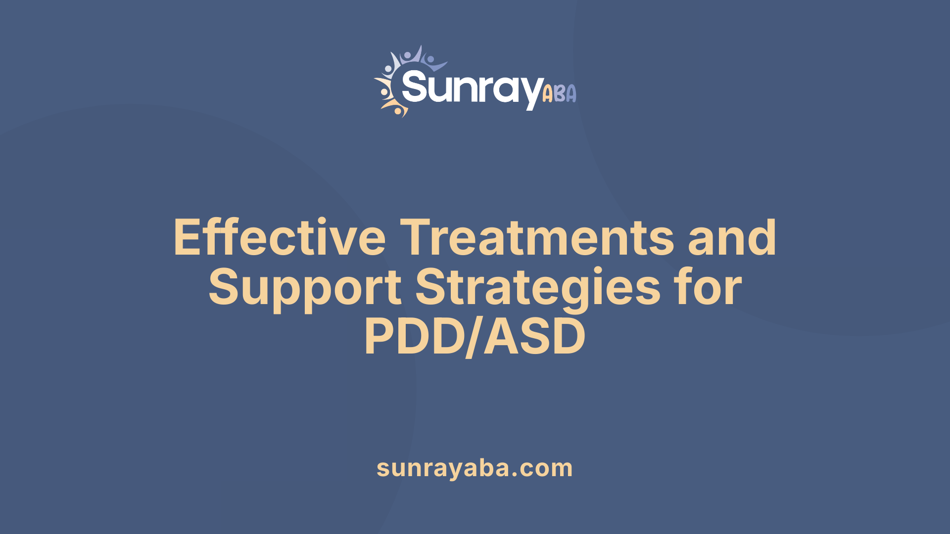 Effective Treatments and Support Strategies for PDD/ASD