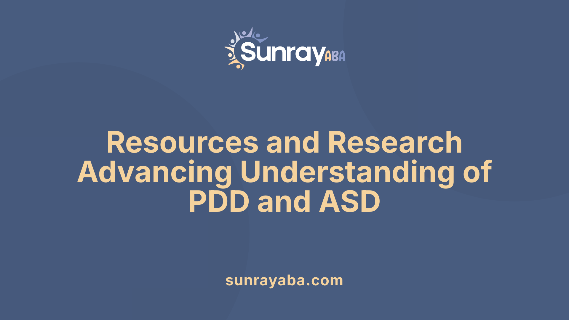 Resources and Research Advancing Understanding of PDD and ASD
