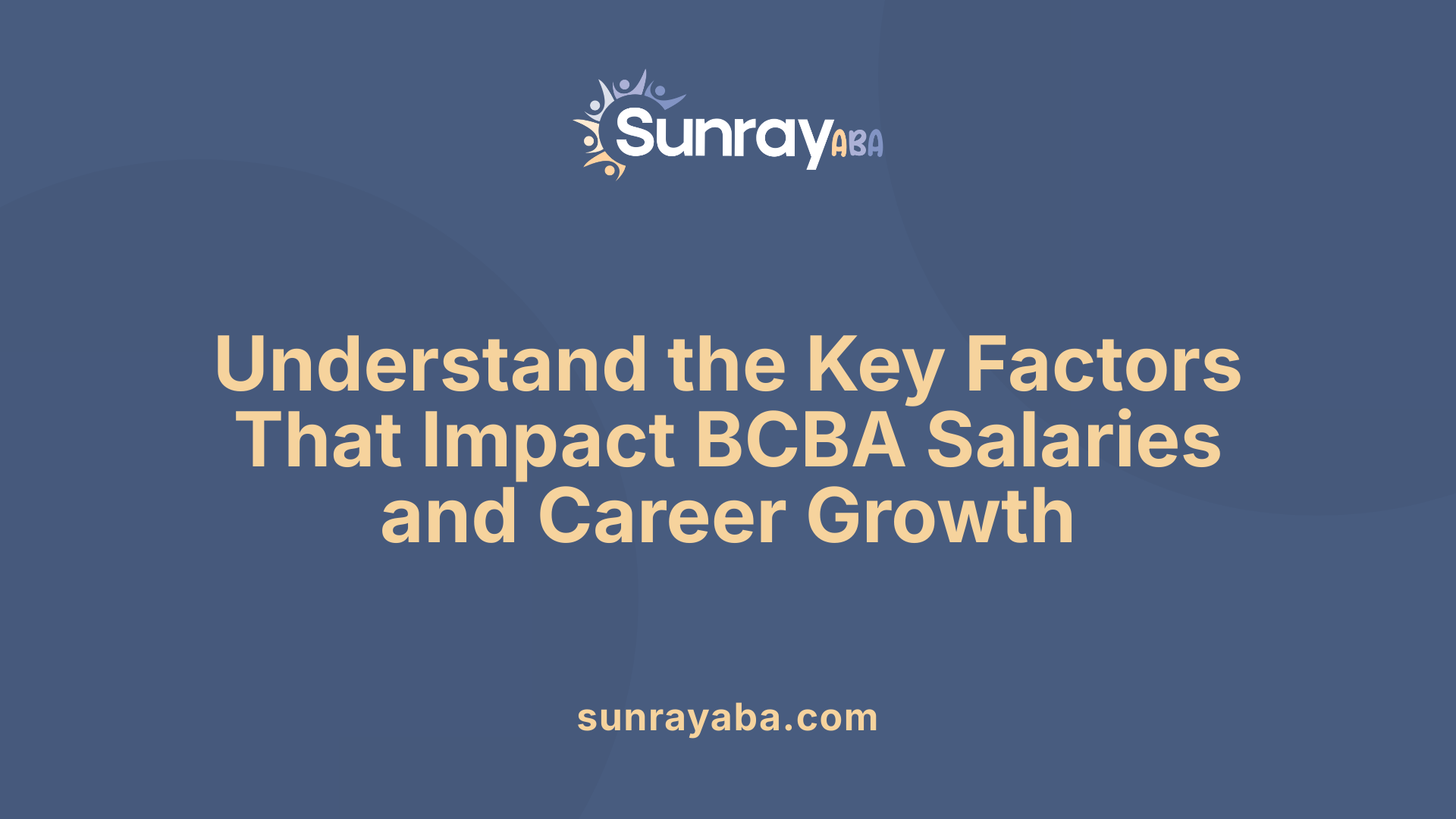 Understand the Key Factors That Impact BCBA Salaries and Career Growth