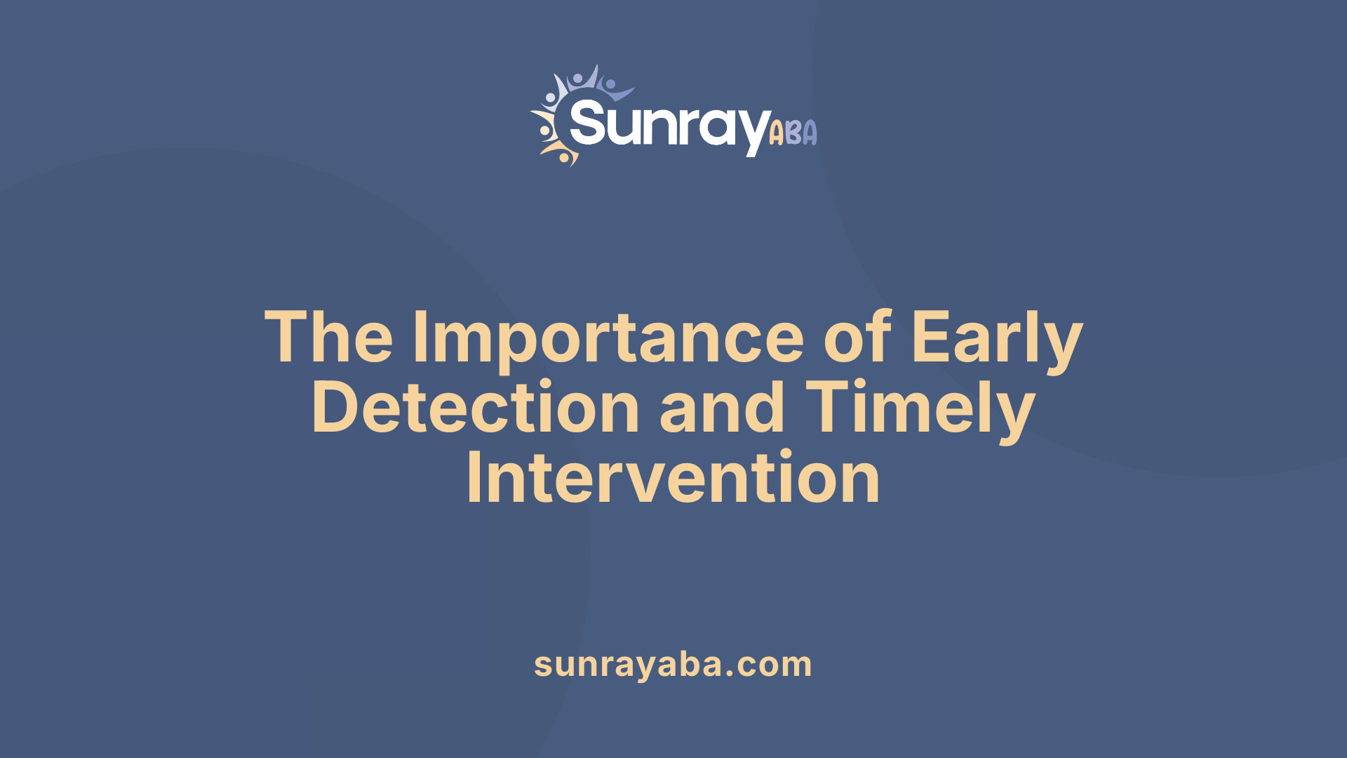 The Importance of Early Detection and Timely Intervention