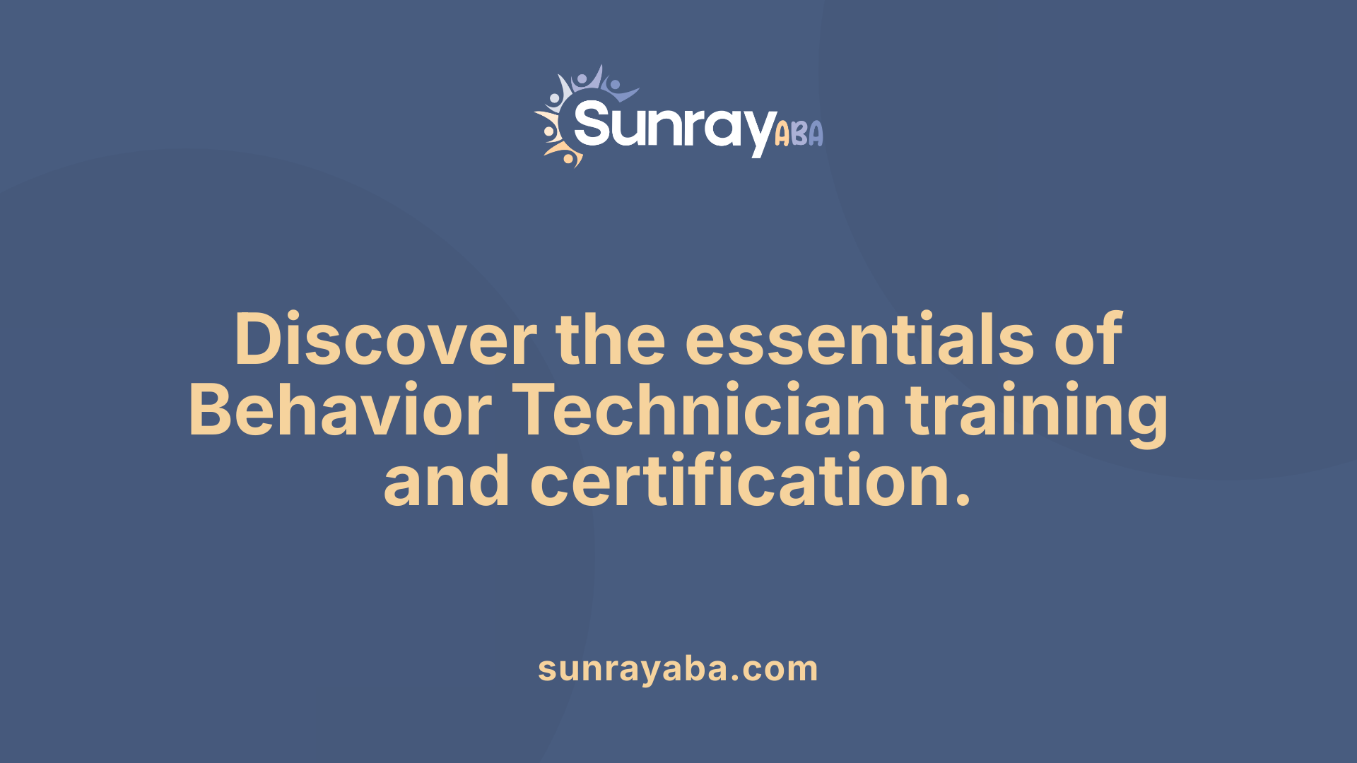 Discover the essentials of Behavior Technician training and certification.