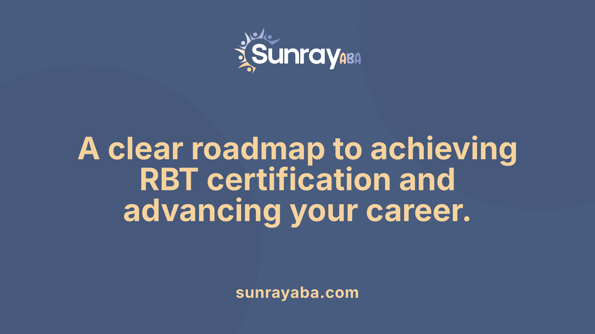 A clear roadmap to achieving RBT certification and advancing your career.