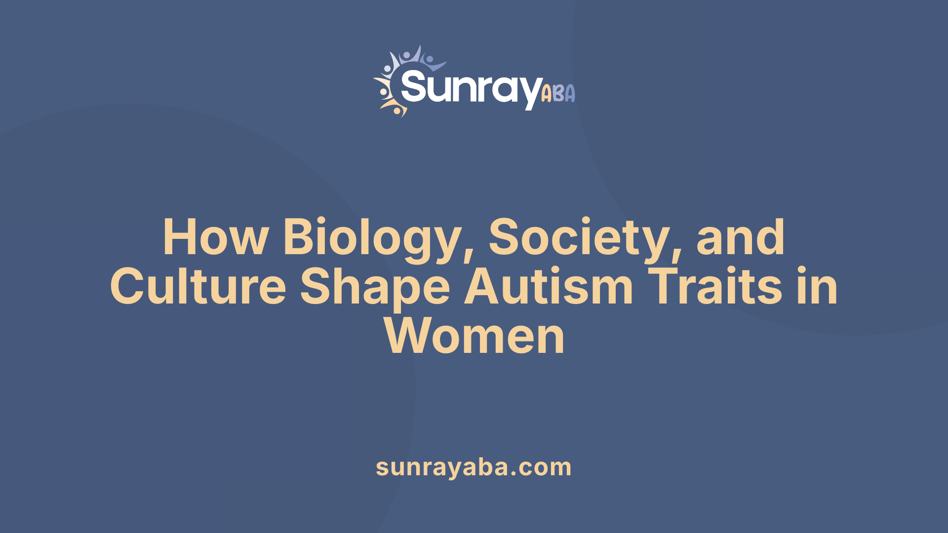 How Biology, Society, and Culture Shape Autism Traits in Women