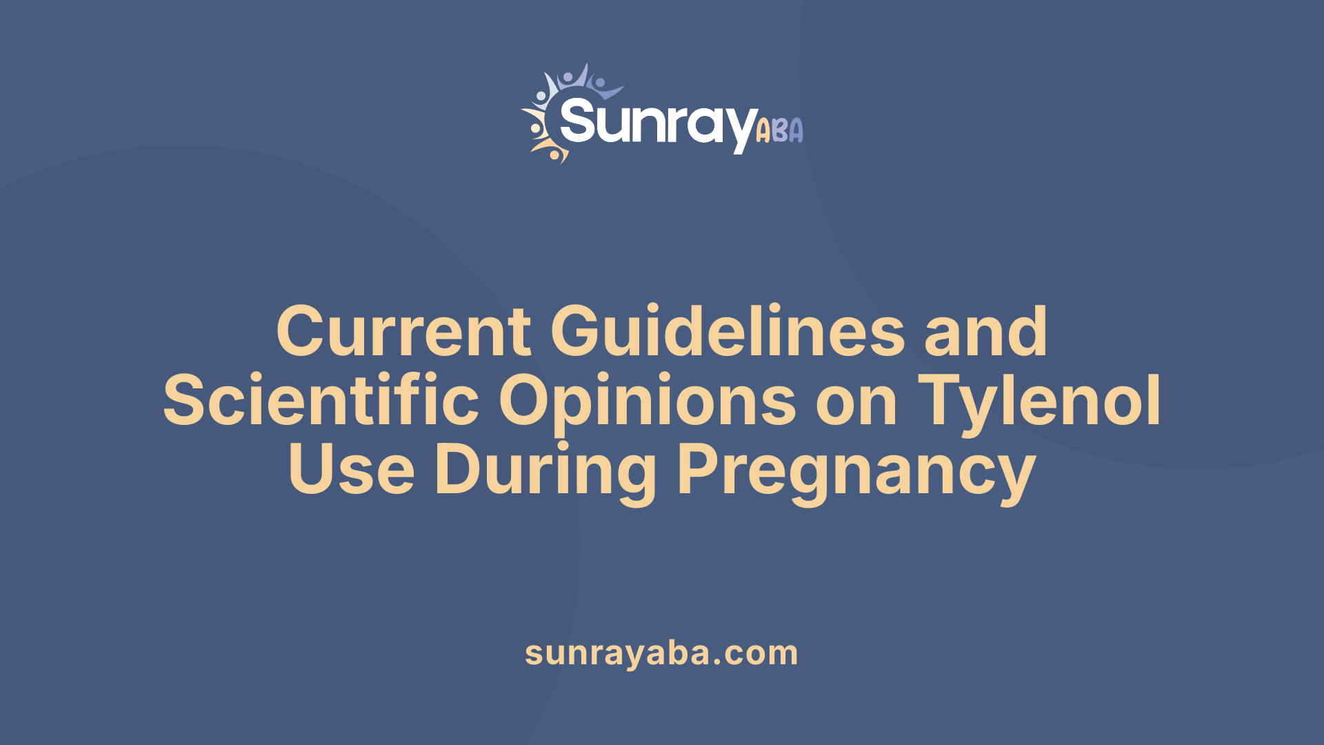 Current Guidelines and Scientific Opinions on Tylenol Use During Pregnancy