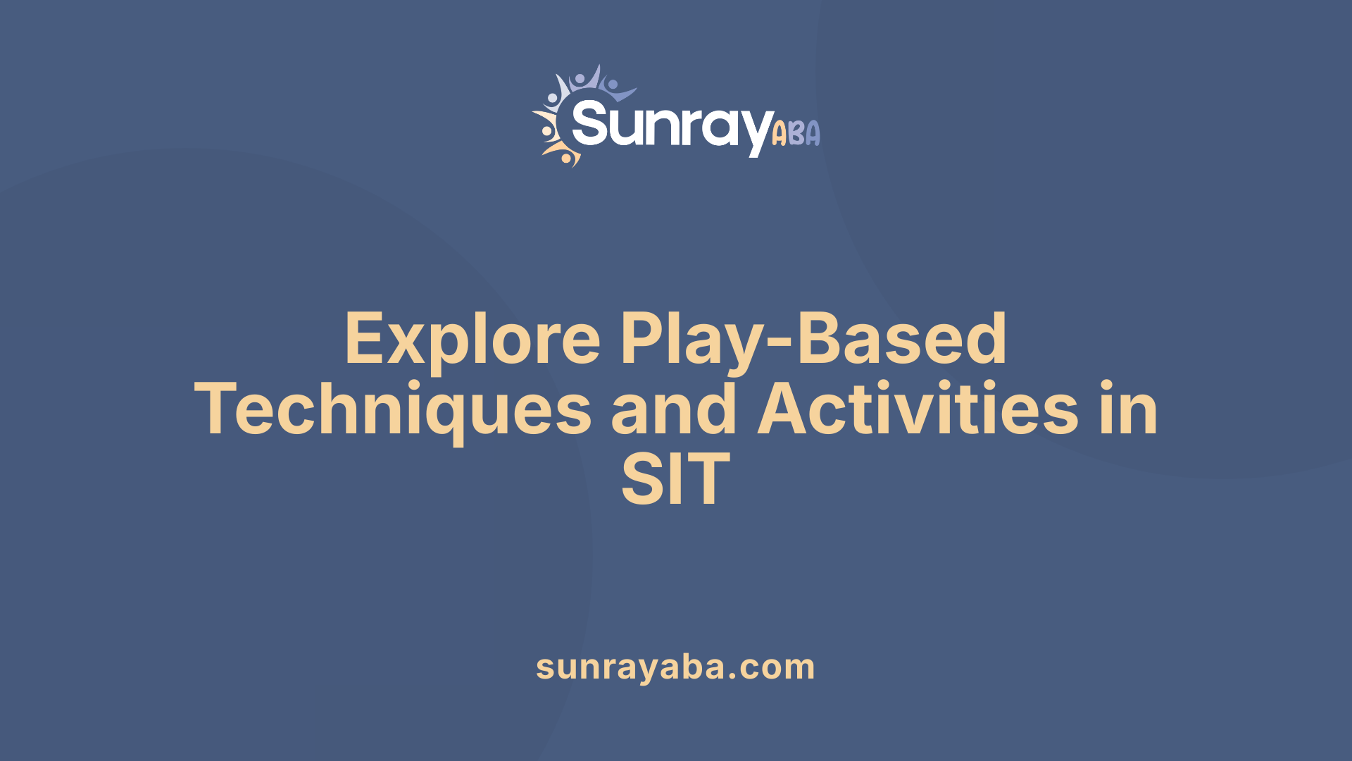 Explore Play-Based Techniques and Activities in SIT