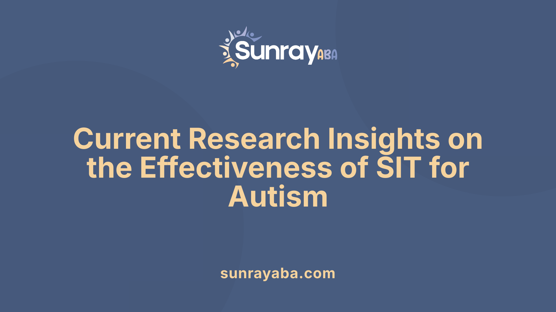 Current Research Insights on the Effectiveness of SIT for Autism