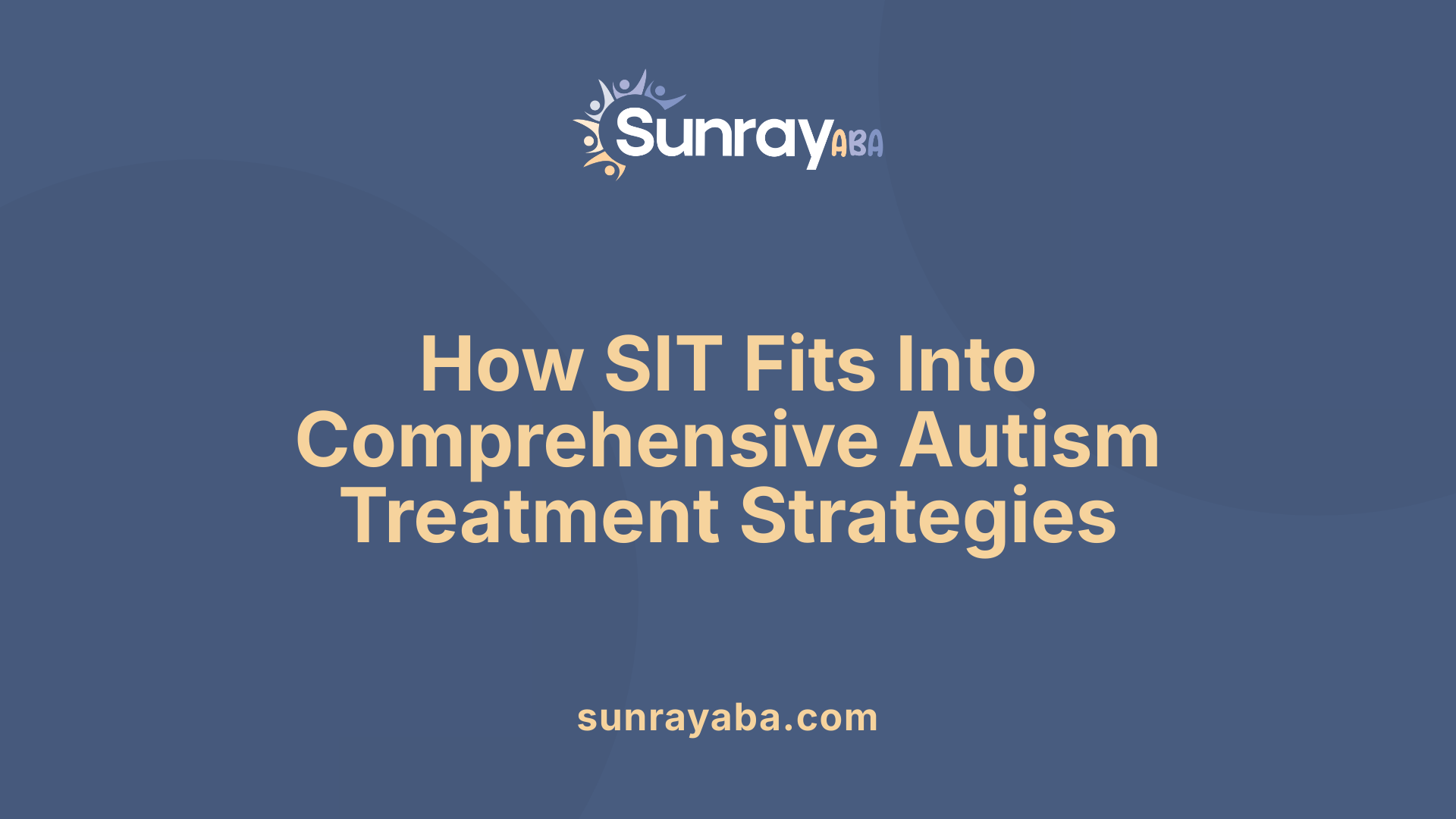 How SIT Fits Into Comprehensive Autism Treatment Strategies